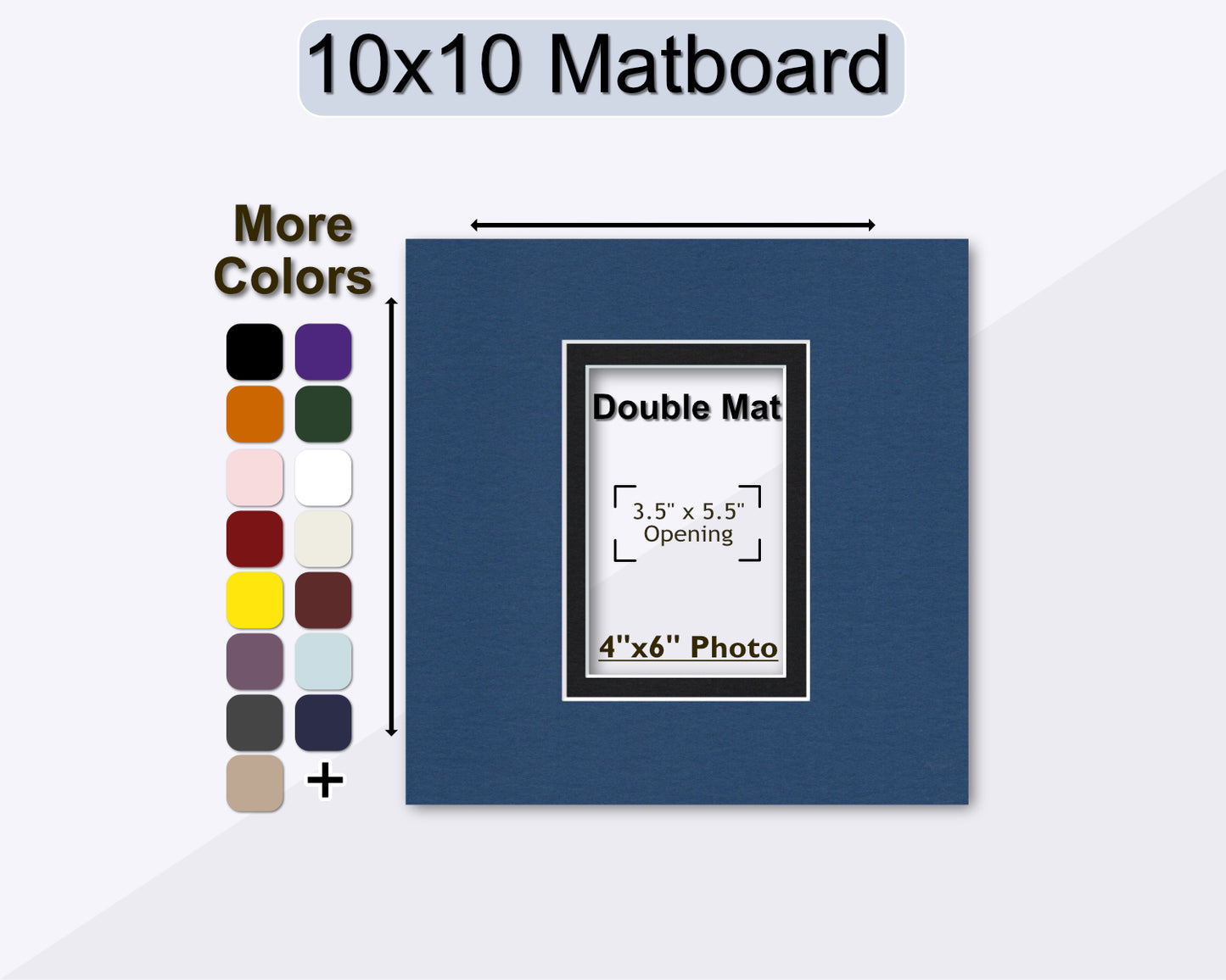 10x10 square double matboard for a 4x6 photo. Choose from multiple colors.