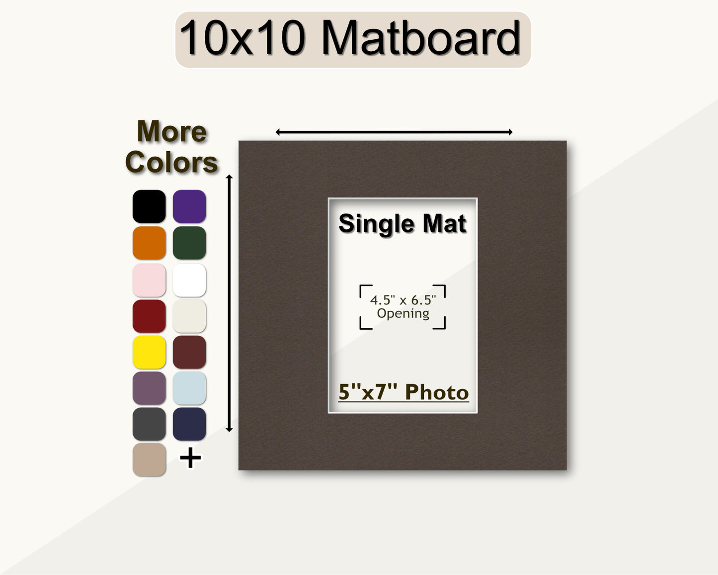 10x10 square matboard with a pre-cut opening for a 5x7 photo. Multiple colors available.