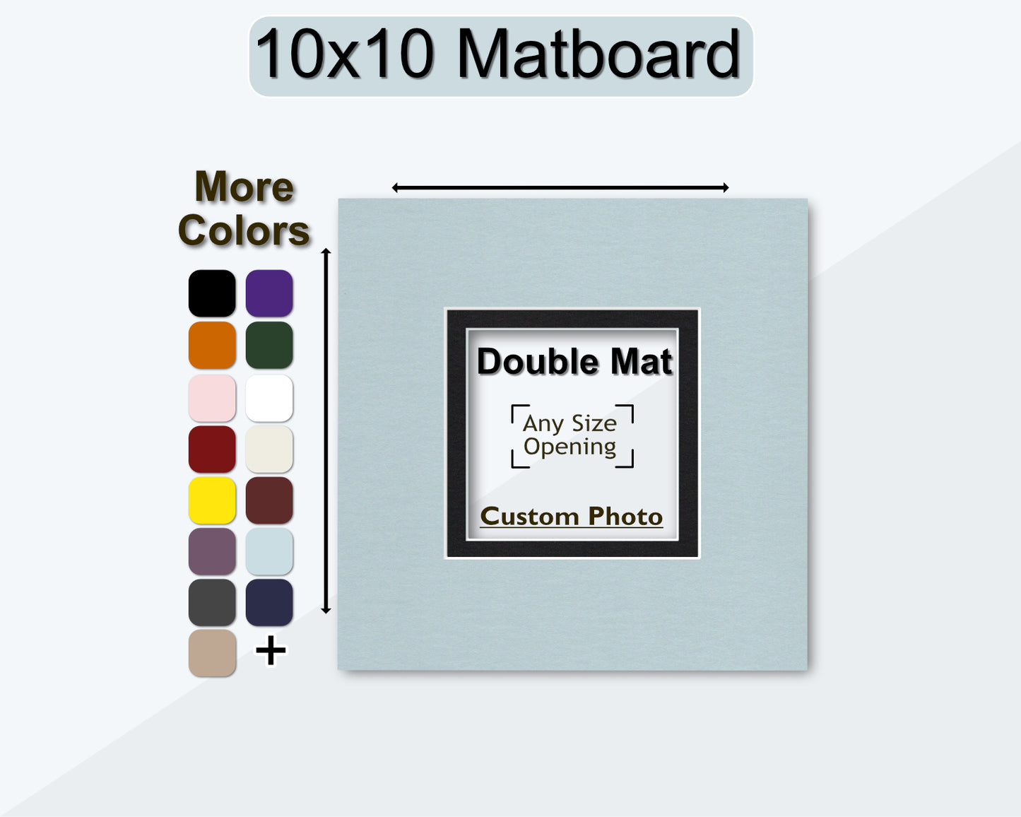 10x10 square double mat. Choose your own photo size and color.