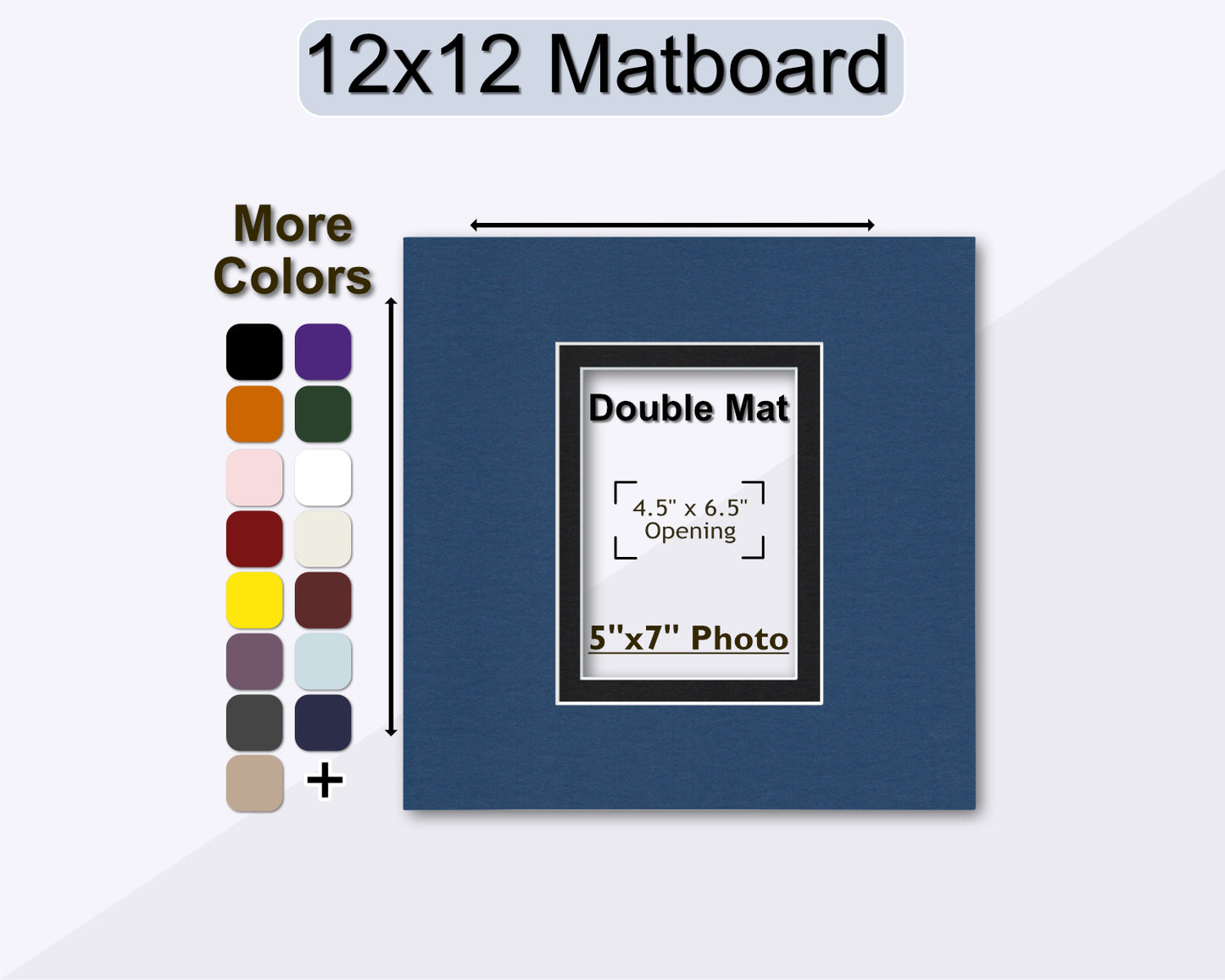 12x12 double mat for a 5x7 photo. Multiple colors available.