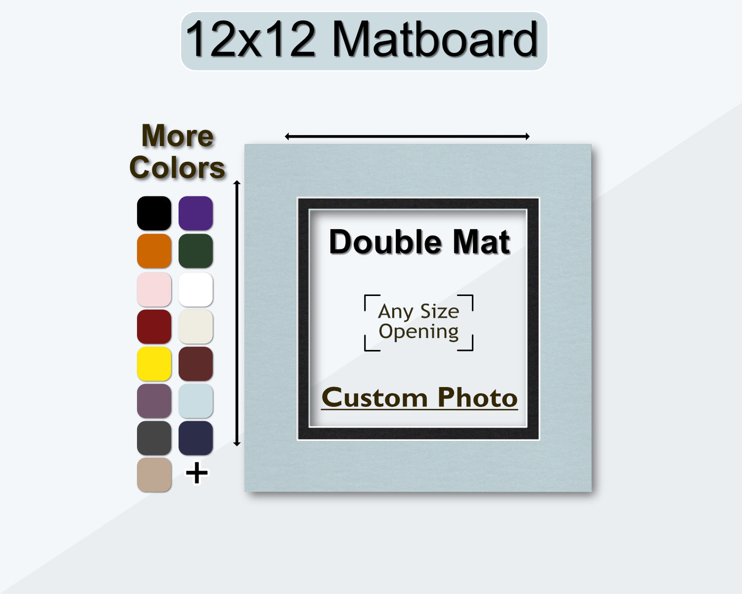 12x12 customizable double mat. Choose any size opening and color.