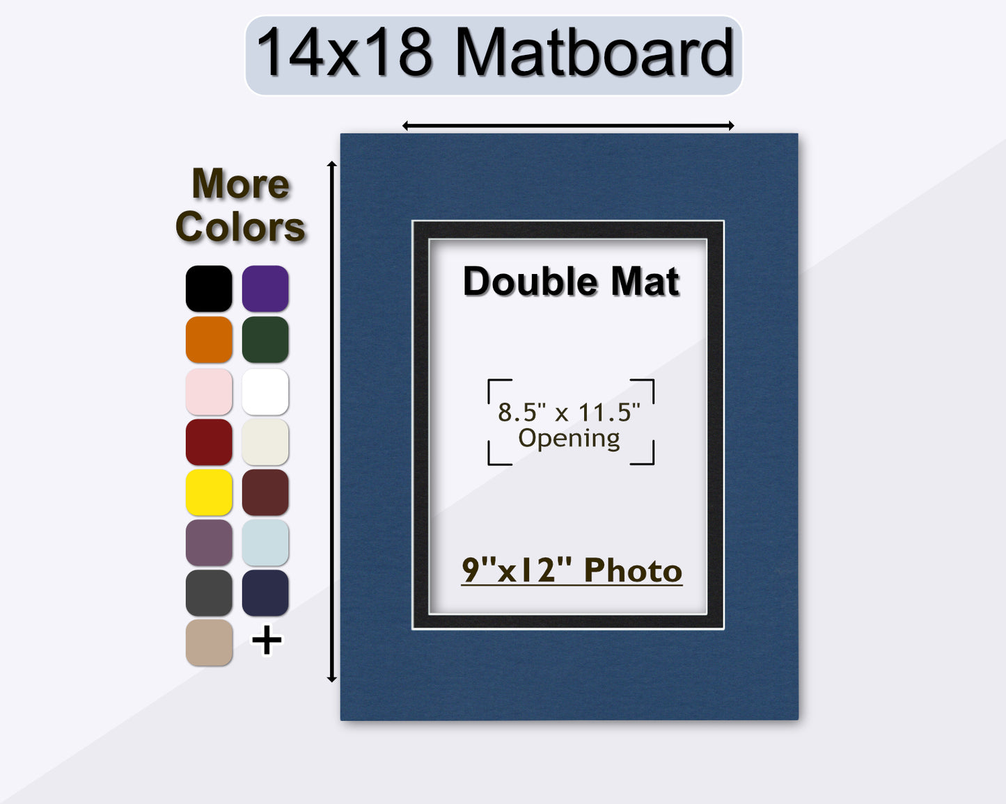 14x18 double mat for a 9x12 photo. Multiple colors to choose from.