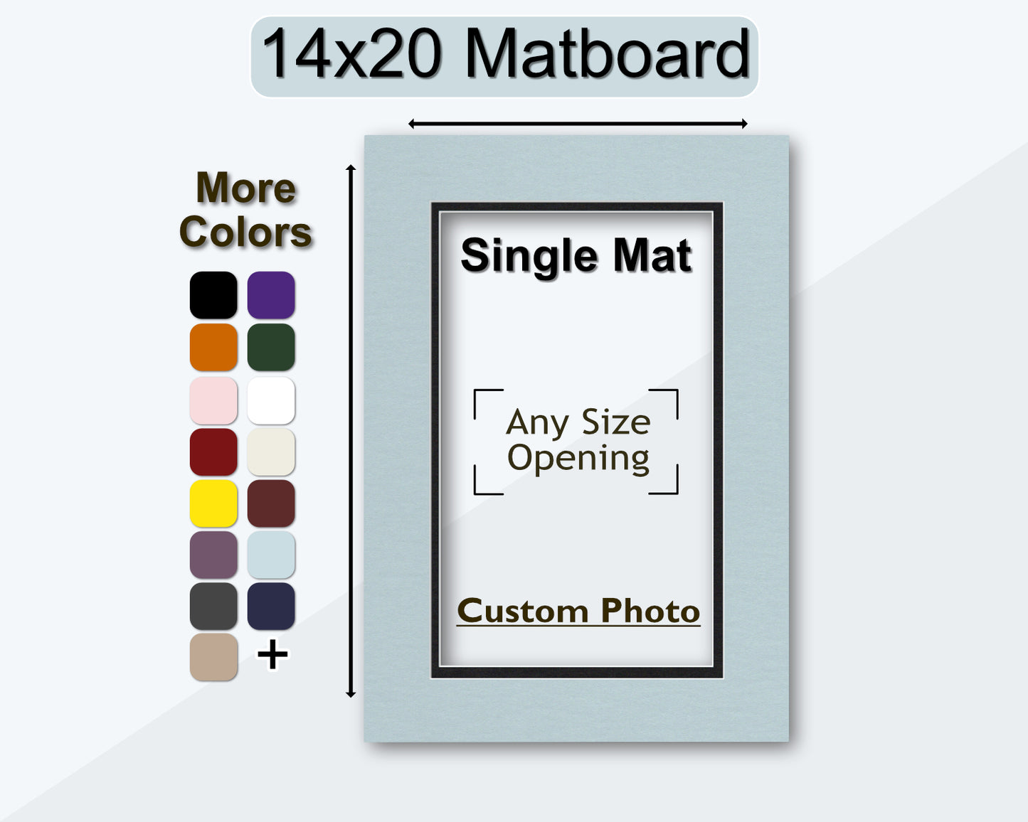 14x20 double mat. Customize and create your own opening size for any photo. Multiple colors available.