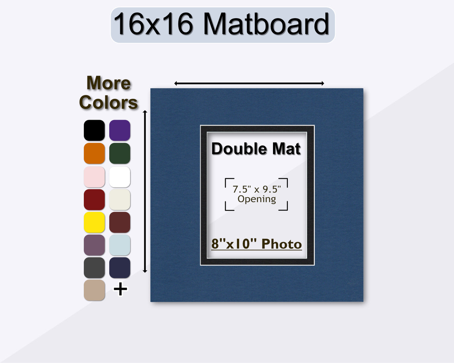 16x16 matboard for an 8x10 photo. Choose from multiple colors.