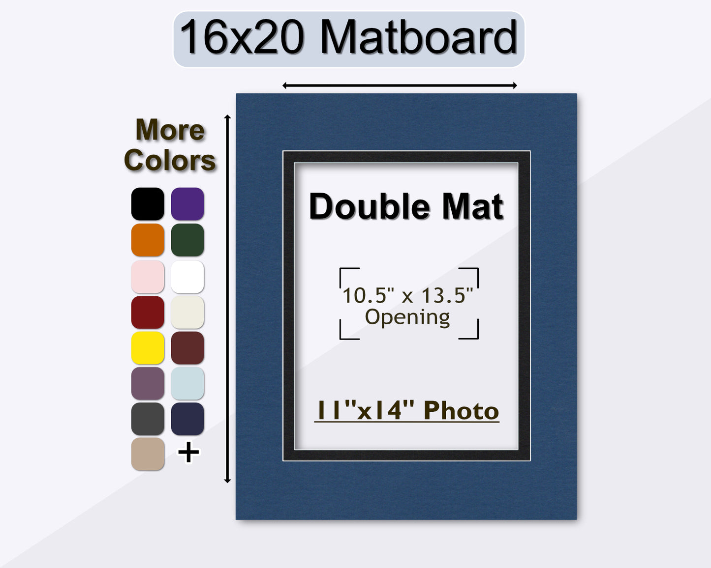 A 16x20 double mat for framing an 11x14 photo. Multiple colors to choose from.