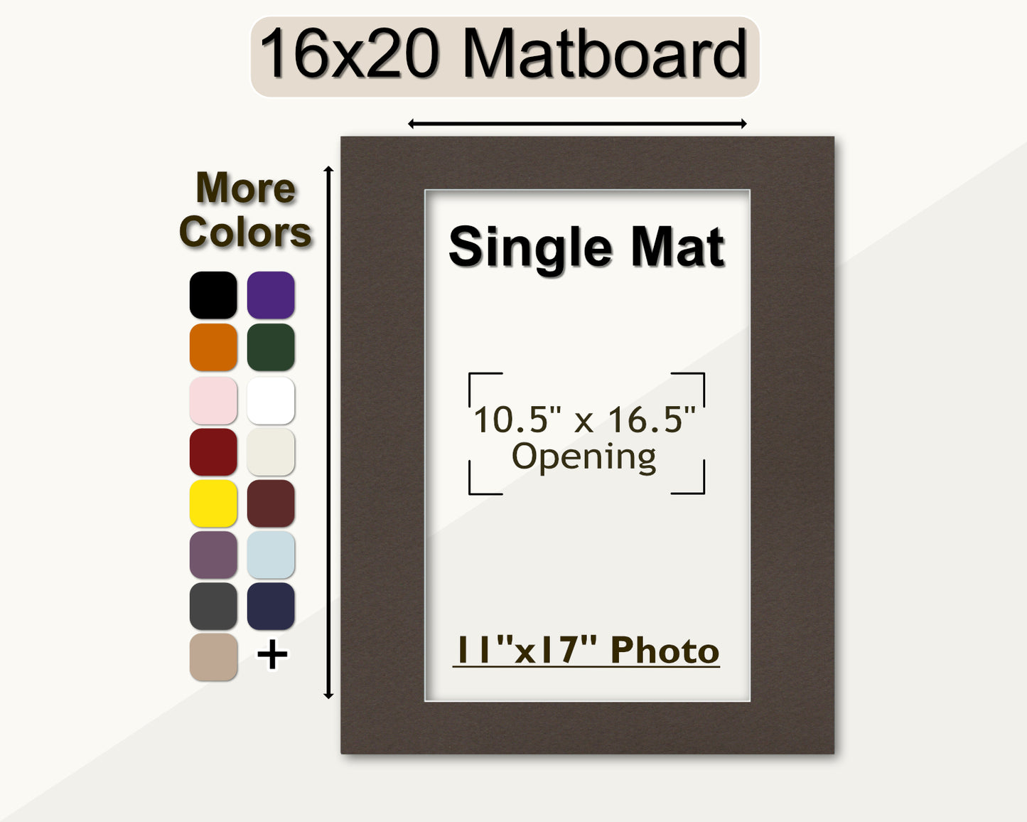 A 16x20 picture mat with a pre-cut opening to fit an 11x17 photo. Choose from multiple colors.