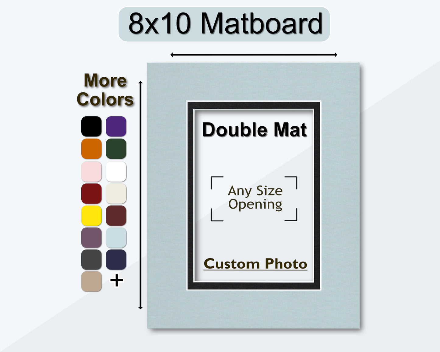 An 8x10 matboard with a double mat design, featuring a custom photo opening. The image displays various mat colors and a label indicating 'More Colors' available.