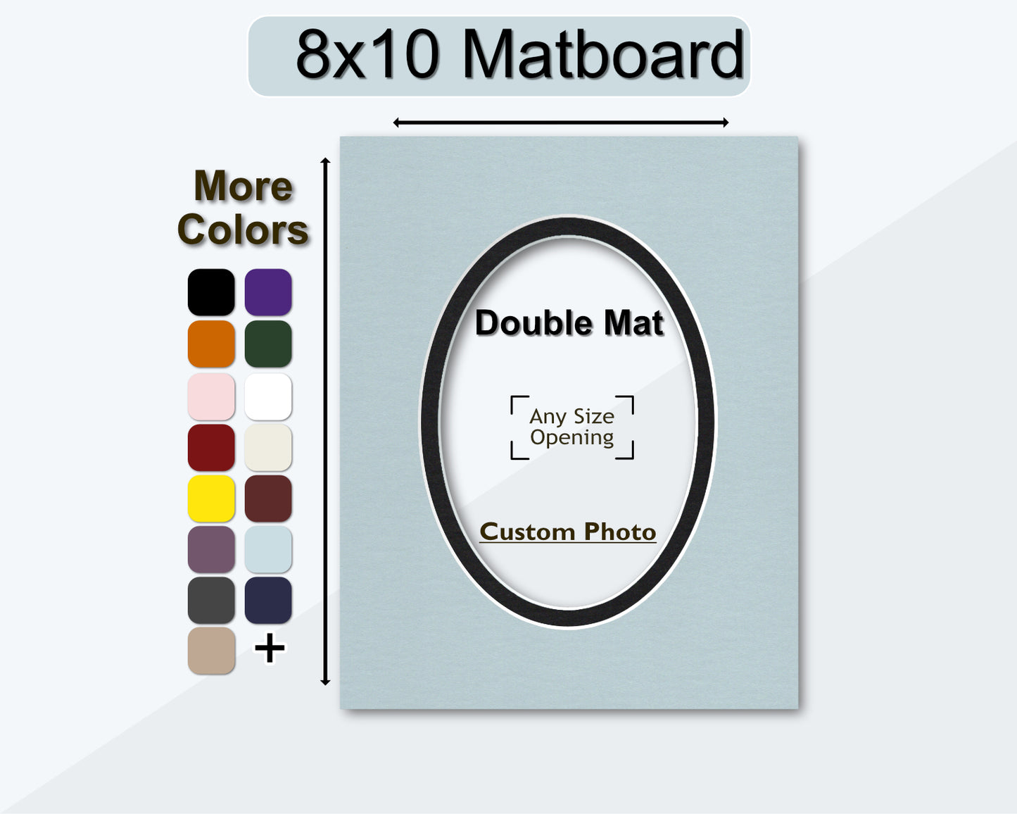 8x10 double mat with custom oval opening. Choose from multiple colors.