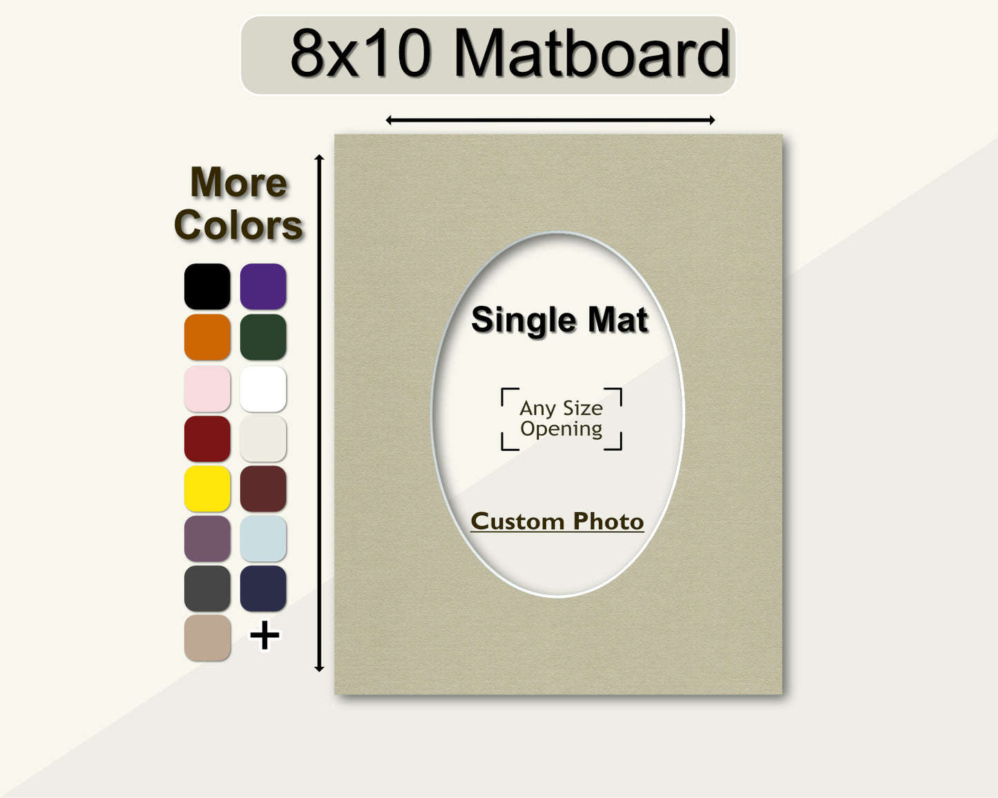 8x10 matboard with a custom oval opening. Choose from multiple color options.