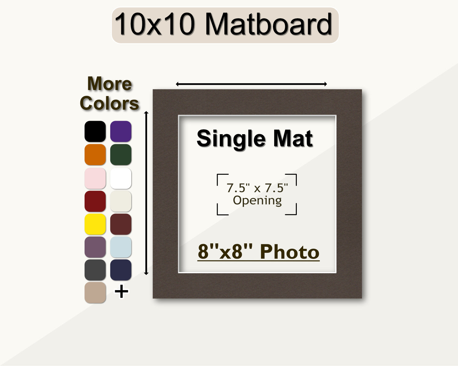10x10 matboard with a pre-cut opening for an 88 square photo. multiple colors to choose from.