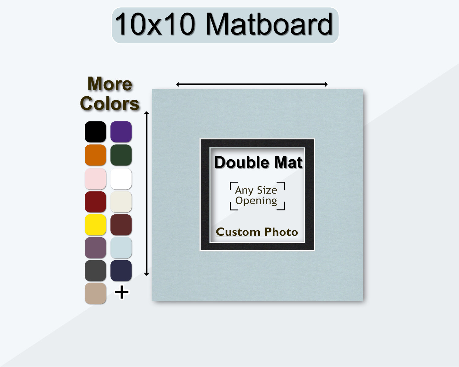 10x10 square double mat. Choose your own photo size and color.
