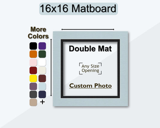Customizable 16x16 double mat. Choose your own opening size and color.