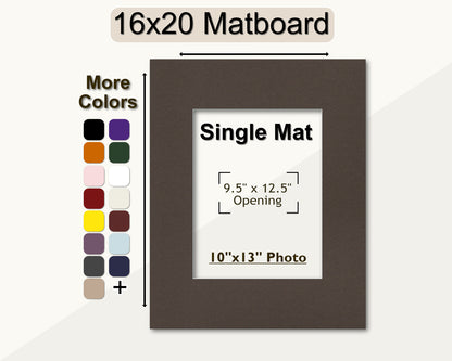 A 16x20 matboard with a pre-cut opening for a 10x13 photo. Several color options available.