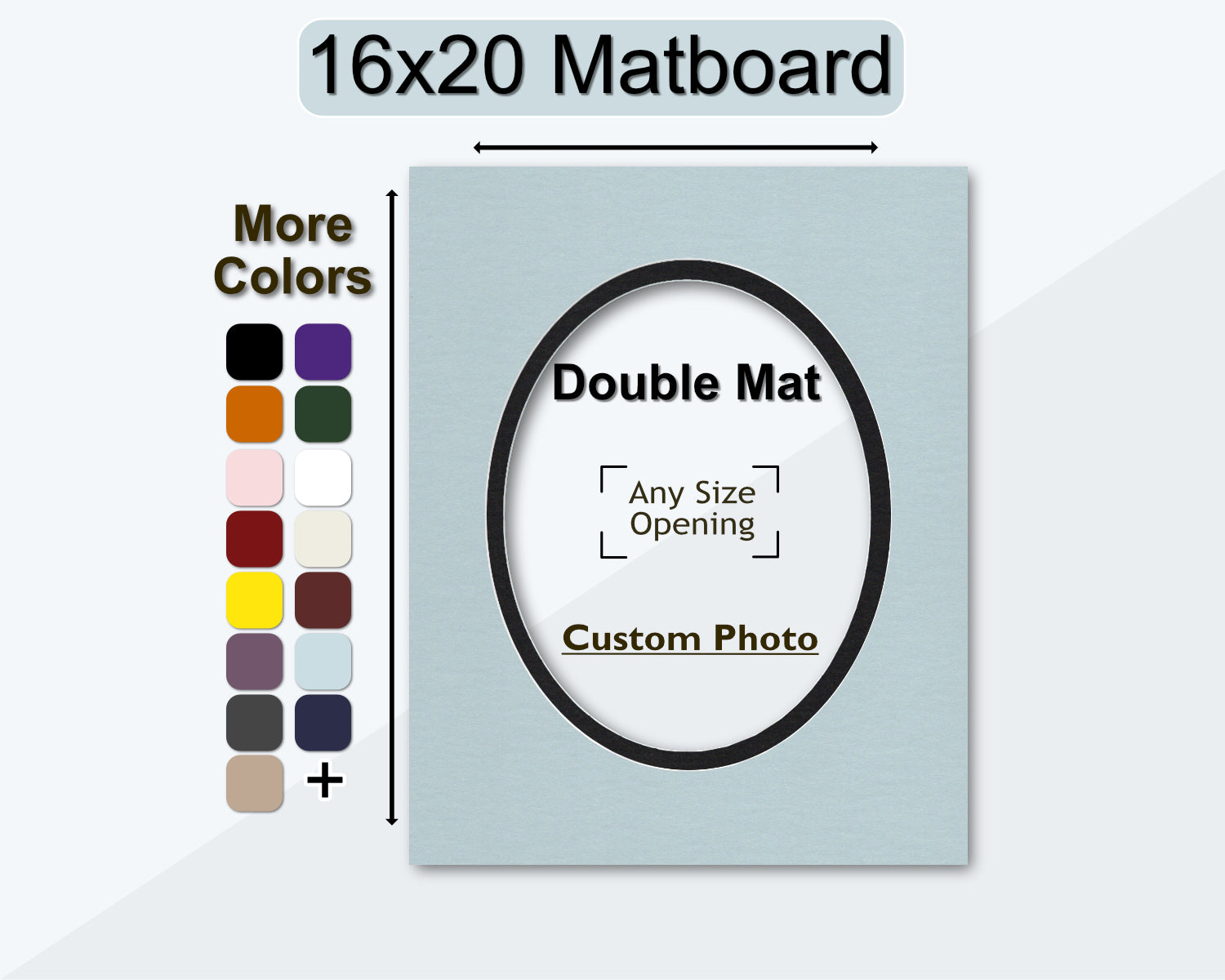16x20 double mat with a custom oval opening. Multiple colors available.