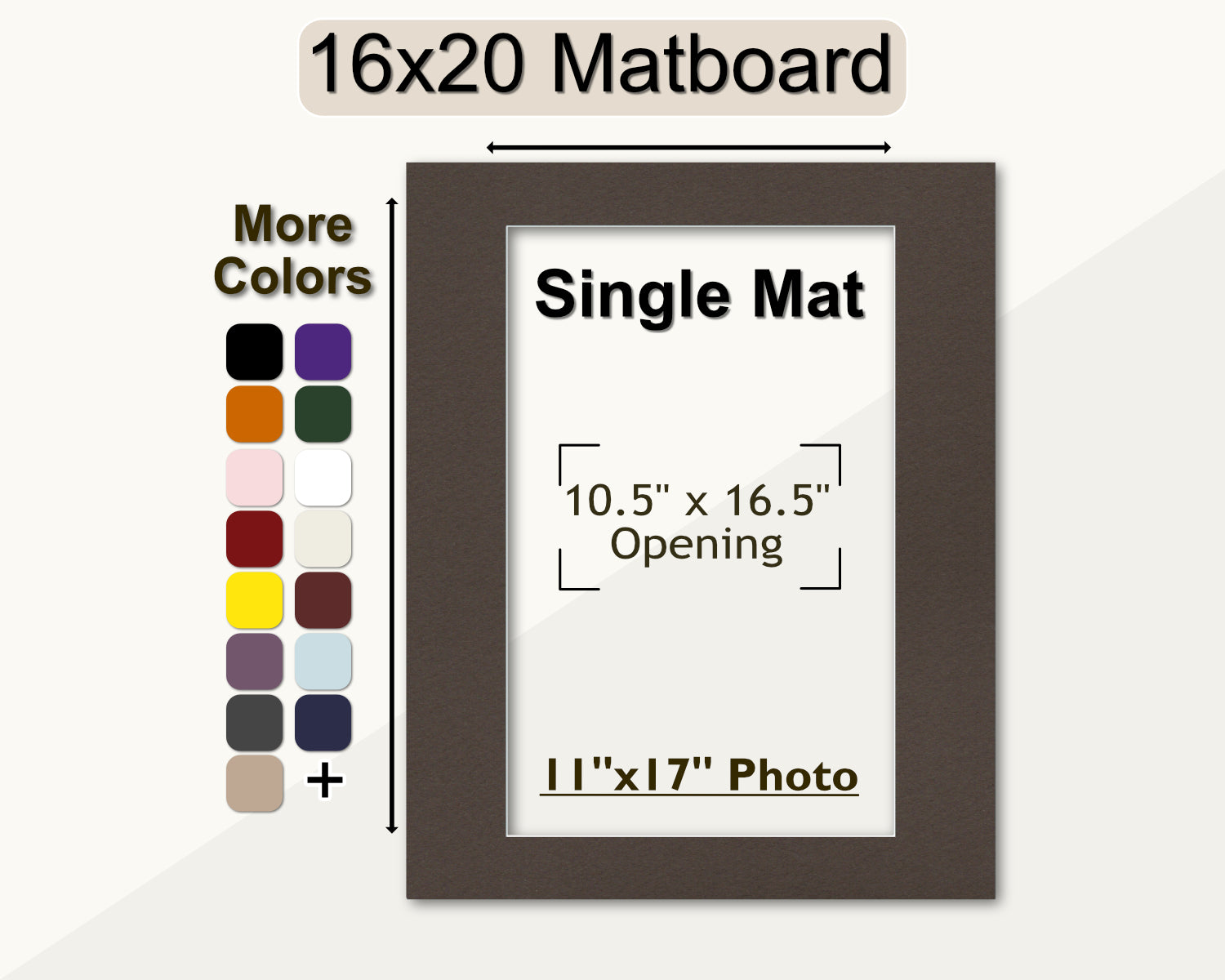 A 16x20 picture mat with a pre-cut opening to fit an 11x17 photo. Choose from multiple colors.
