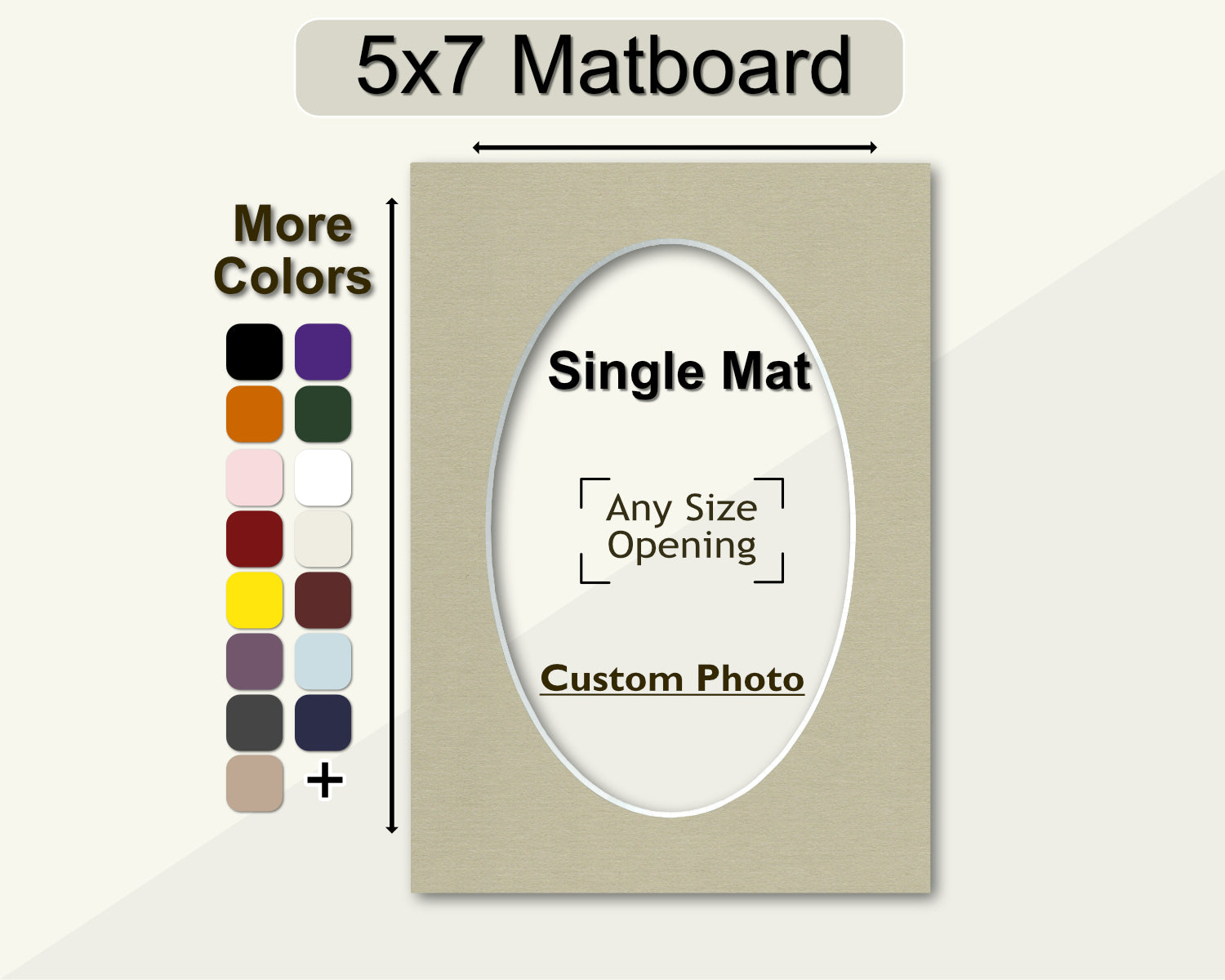 5x7 mat with a custom oval opening. Multiple colors available.