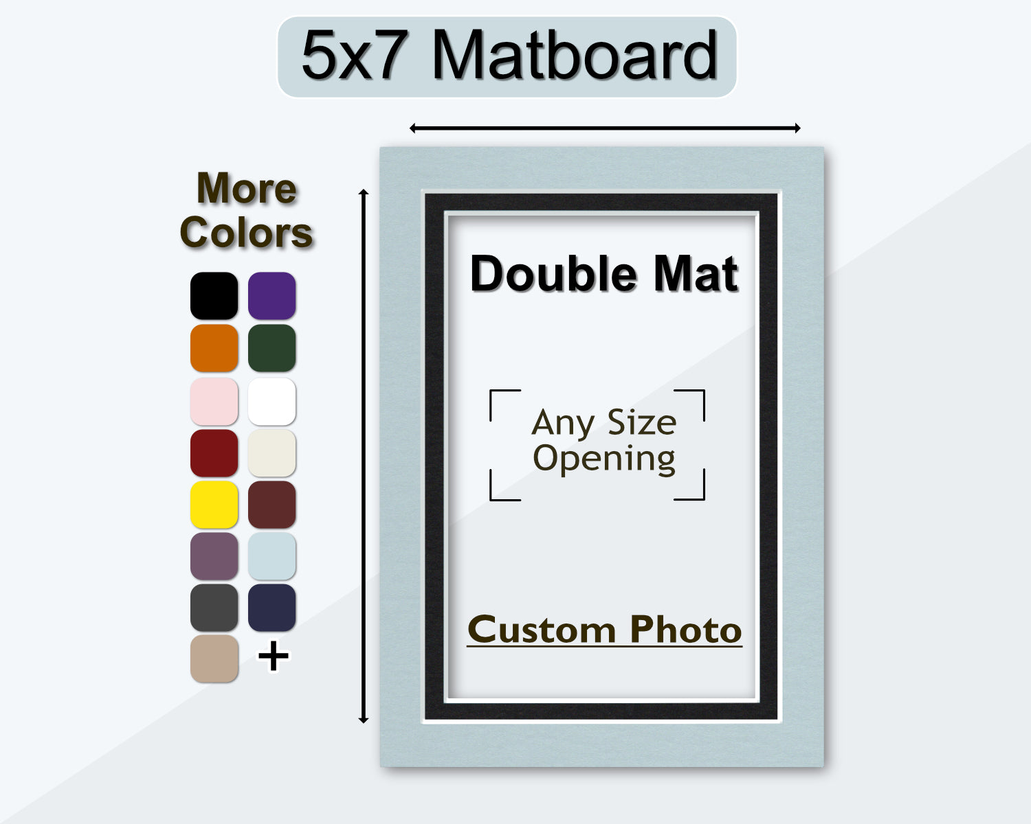 A 5x7 matboard for your own custom photo opening, accompanied by a color palette indicating more color choices.